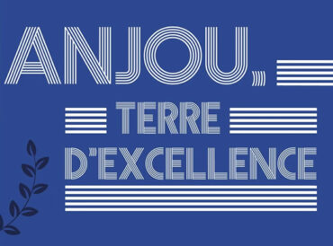 ANJOU TERRE D’EXCELLENCE.