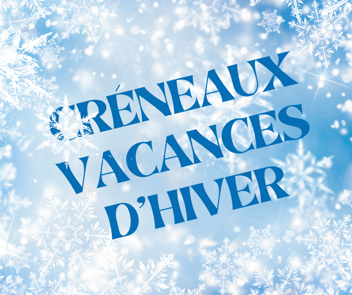 Créneaux Vacances d’Hiver